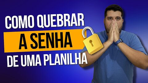 Como desbloquear uma planilha com senha no Excel, como quebrar a senha ou desproteger uma planilha