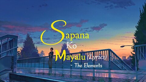 Sapana Ko Mayalu [AMV] - The Elements || Arbitrary || Lyrics || New Nepali Songs 2023
