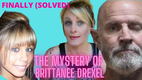 (BREAKING SOLVED CASE) THE MYSTERY OF BRITTANEE DREXEL!!