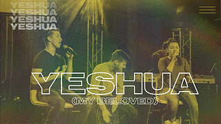 Yeshua (My Beloved)