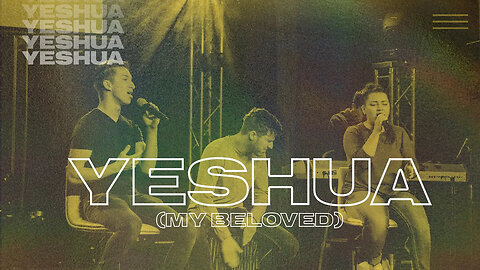 Yeshua (My Beloved)