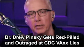 Dr. Drew Pinsky Gets Red-Pilled and Outraged at CDC VAxx Lies