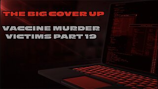 THE BIG COVER UP: VACCINE MURDER VICTIMS PART 19
