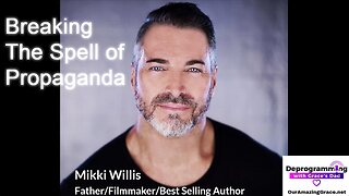 Special Guest Mikki Willis - Breaking The Spell of Propaganda