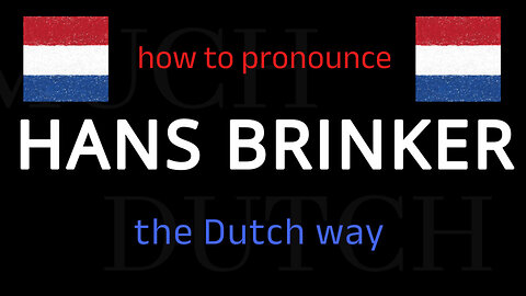 How to say HANS BRINKER in Dutch. Follow this short tutorial.