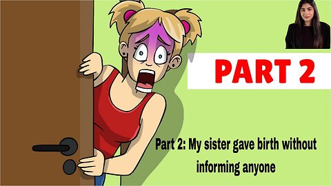 Part 2: My sister gave birth without informing anyone