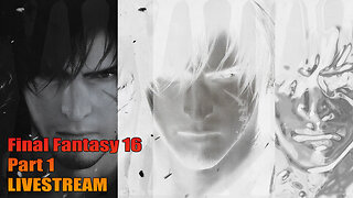 Final Fantasy 16 - Part 1 LIVESTREAM