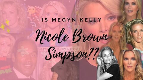 Is Megyn Kelly Nicole Brown Simpson?