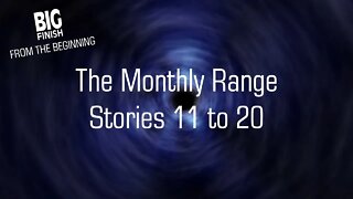 REVIEW - The Monthly Range - Stories 11-20 // Big Finish From The Beginning