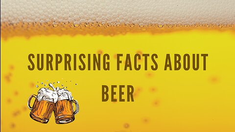 Surprising Facts About Beer