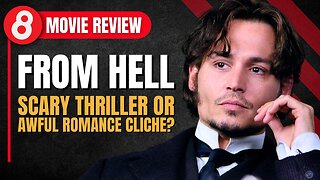From Hell (2001) Movie Review: Scary Thriller or Awful Romance Cliche?