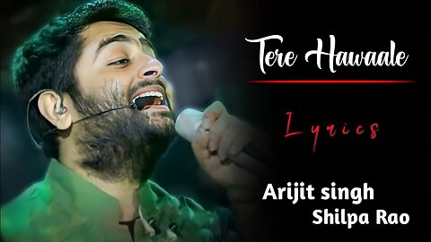 TERE HAWALE LYRICS – Arijit Singh| Shilpa Rao | Laal Singh Chaddha |Aamir Khan | Kareena Kapoor