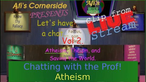Thoughts on Atheism, Professor Flynn 1/3 from Live Stream 2. Afi’s Cornerside Chats Clips.