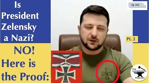 IS PRESIDENT ZELENSKYY A NAZI? NO! HERE IS THE PROOF (Part II) [EPISODE 213]