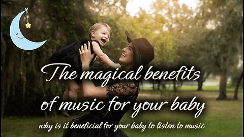 The magical benefits of Music for your Baby