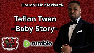 Teflon Twan's Baby Stories