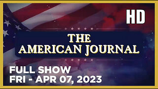 AMERICAN JOURNAL FULL SHOW 04_07_23 Friday H.D.