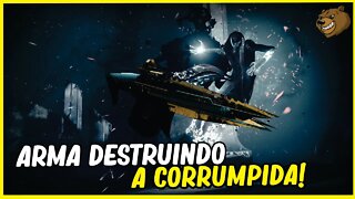 DESTINY 2 │ ARMA QUE ESTA DESTRUINDO A CORROMPIDA!