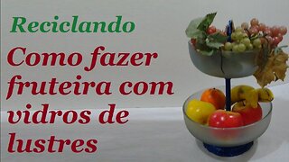 COMO FAZER FRUTEIRAS COM VIDROS DE LUSTRES - RECICLANDO VIDROS DE LUSTRES @lucibuzo