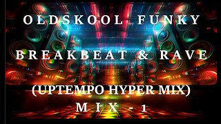 OLD SKOOL FUNKY BREAKBEAT - (UPTEMPO HYPER HYPER MIX)