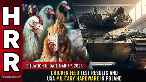 Situation Update, March 7, 2023 - Chicken feed test results and USA military hardware in Poland