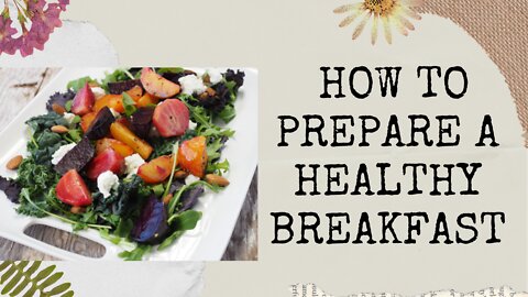 How to prepare a healthy breakfast