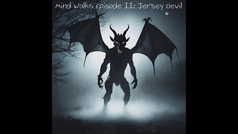 Mind Walks Podcast Episode 11 - Jersey Devil