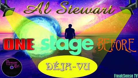 One Stage Before by Al Stewart ~ Deja Vu is a Gift from God Designed to Awaken Us