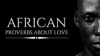 African Proverbs About Love