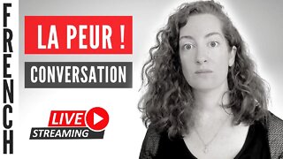 Conversation en français : LA PEUR !!!!