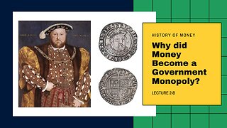 Why did Money become a Government Monopoly? (HOM 2-B)