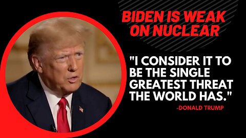 Trump on Biden Leading America into a Nuclear War: They Don’t Understand Life