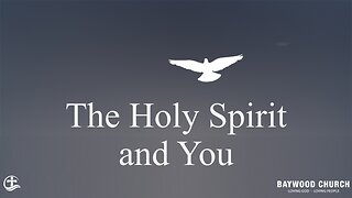 Baywood Church w/ Pastor Michael Stewart Sermon: The Holy Spirit and You