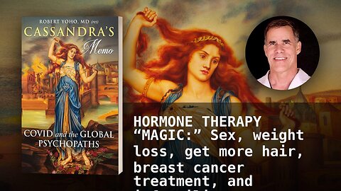 HORMONE THERAPY “MAGIC:” Sex, weight loss, get more hair, breast cancer treatment, and infertility
