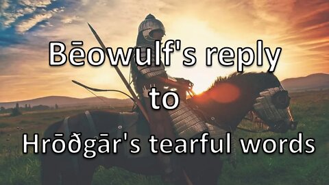 Beowulf's reply to Hrothgar's tearful words