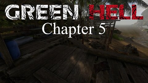 "Port Shack" Ch. 5 Green Hell