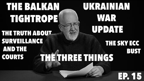 The Three Things (Ep. 15)--surveillance, extradition, mafia cocaine--and the Ukrainian war update...