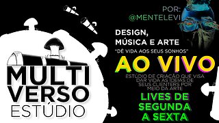 LOJA ON - MULTIVERSO ESTÚDIO EP. #13 - DESIGN, MÚSICA E ARTE - DIA DE EDIÇÂO DE VIDEO