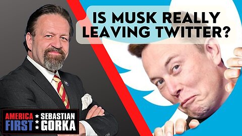 Sebastian Gorka FULL SHOW: Is Musk really leaving Twitter?