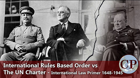 UN Charter vs Rules Based International Order (Matt Ehret Lecture)