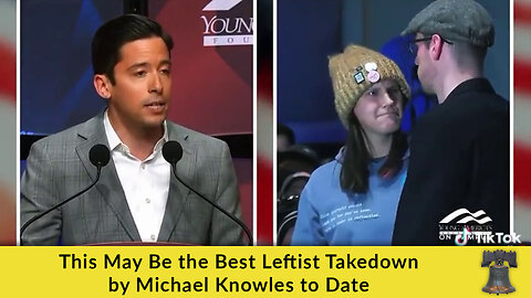 This May Be the Best Leftist Takedown by Michael Knowles to Date