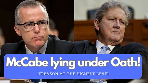 McCabe lying under Oath! - Treason at the highest level