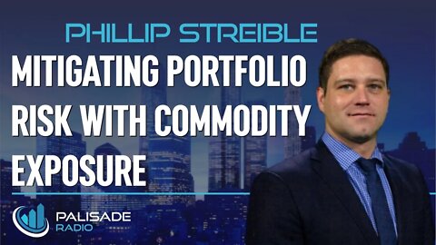 Phillip Streible: Mitigating Portfolio Risk with Commodity Exposure
