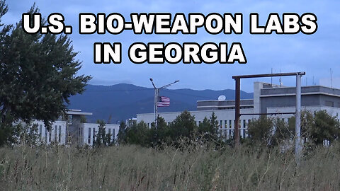 U.S. Bio-Weapon Labs In Georgia - An Investigative Documentary
