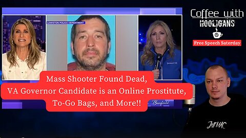 Mass Shooter Found Dead, VA Governor Candidate is an Online Prostitute, To-Go Bags, and More!!