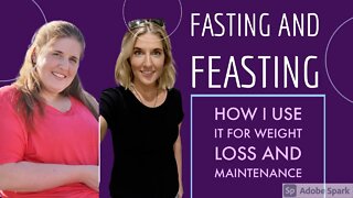 Fasting and Feasting: How I use it for weight loss and maintenance.