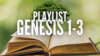 PLAYLIST: Genesis Chapters 1-3