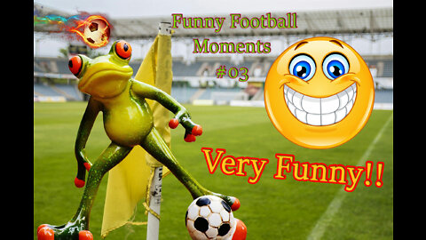 Hilarious Football/Soccer moments. try not to laugh part 03
