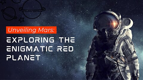 Unveiling Mars: Exploring the Enigmatic Red Planet