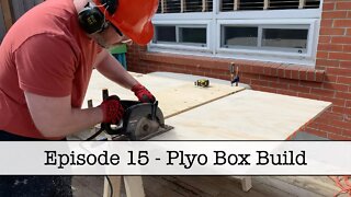 Episode 15 - Plyo Box Build - Part 1